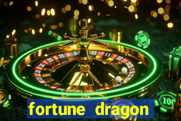 fortune dragon dinheiro infinito